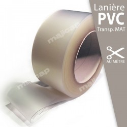 Lanière PVC souple MAT transparente à la découpe au mètre